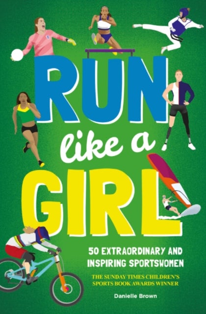 Run Like A Girl - 50 Extraordinary and Inspiring Sportswomen