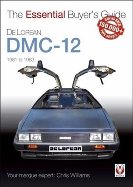 DeLorean DMC-12 1981 to 1983 - The Essential Buyer's Guide