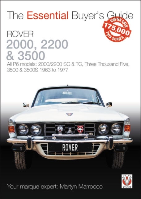 Rover 2000, 2200 & 3500 - All P6 models: 2000/2200 SC & TC, Three Thousand Five, 3500 & 3500S 1963 to 1976
