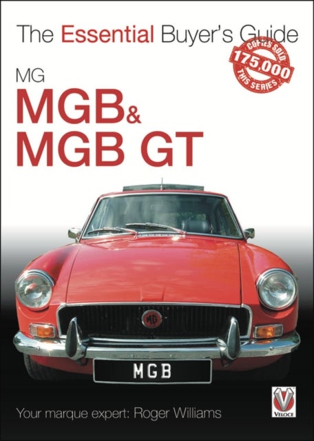Mgb & Mgb Gt - The Essential Buyer's Guide