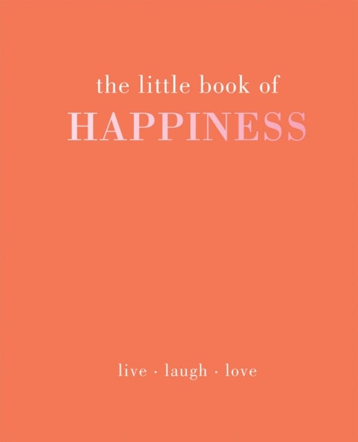 The Little Book of Happiness - Live Laugh Love