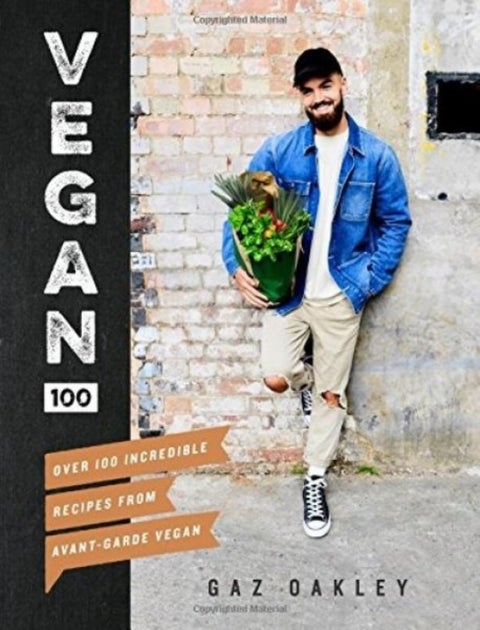 Vegan 100 - over 100 incredible recipes from Avant-Garde Vegan