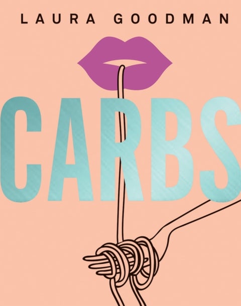 Carbs - From Weekday Dinners to Blow-out Brunches, Rediscover the Joy of the Humble Carbohydrate