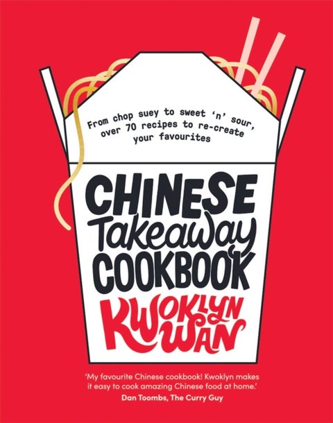 Chinese Takeaway Cookbook - From Chop Suey to Sweet 'n' Sour, Over 70 Recipes to Re-create Your Favourites