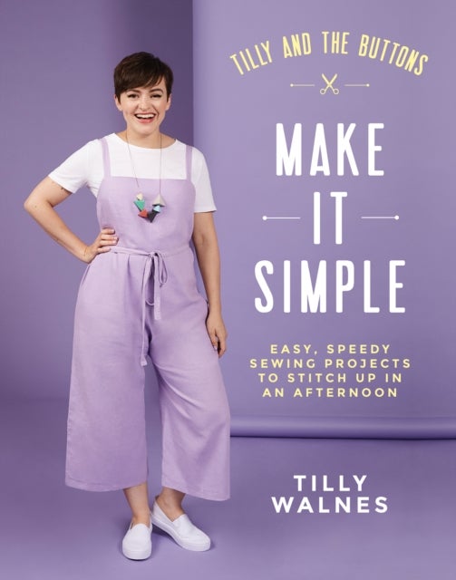Bilde av Tilly And The Buttons: Make It Simple Av Tilly Walnes