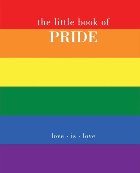 The Little Book of Pride - Love Is Love