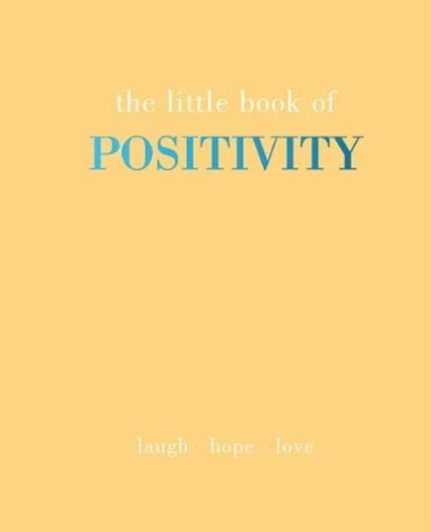 The Little Book of Positivity - Laugh / Hope / Love