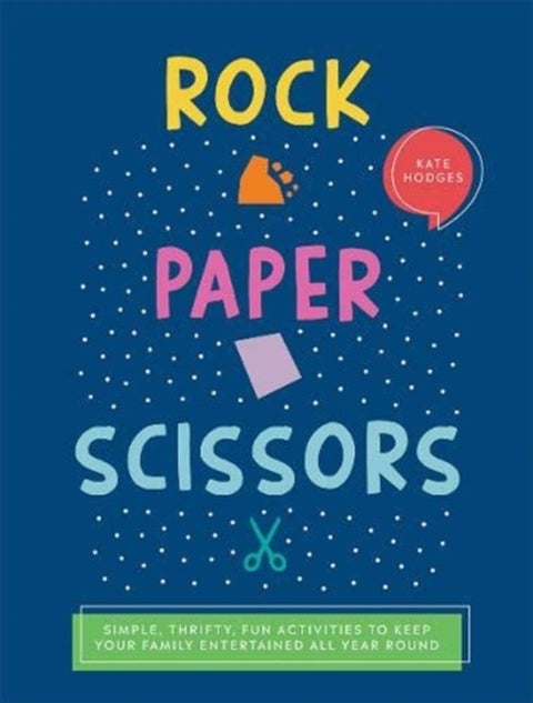 Rock, Paper, Scissors - Simple, Thrifty, Fun Activities to Keep Your Family Entertained All Year Round