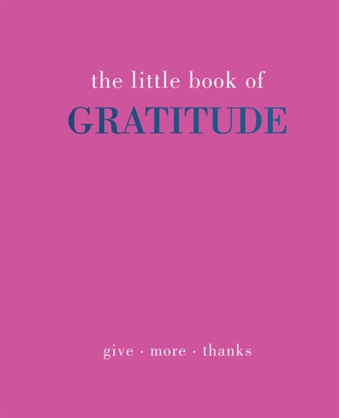 The Little Book of Gratitude - Give More Thanks