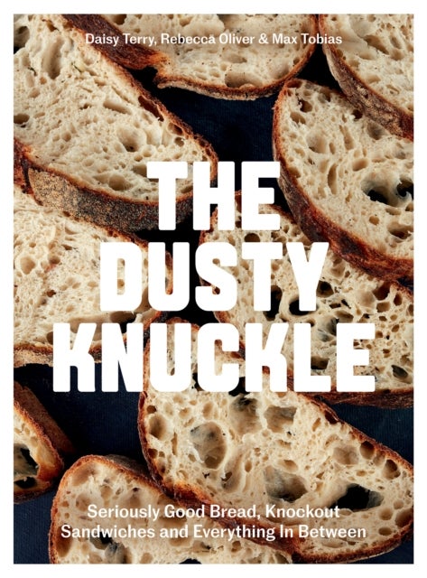The Dusty Knuckle - Seriously Good Bread, Knockout Sandwiches and Everything In Between