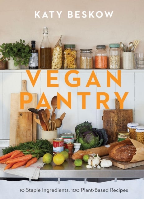 Vegan Pantry - 10 Staple Ingredients, 100 Plant-Based Recipes