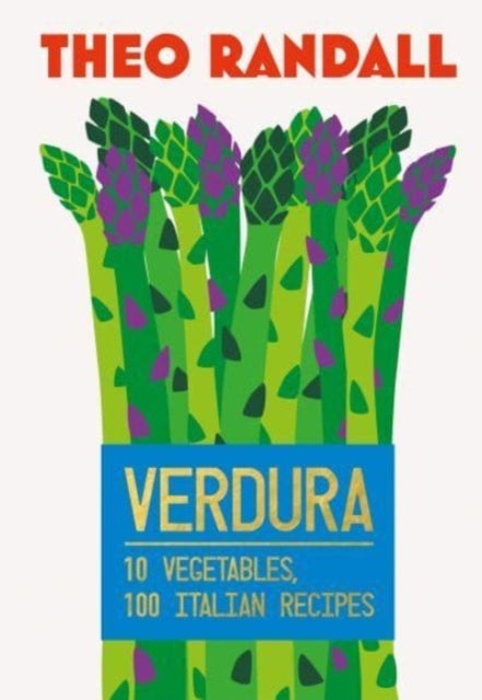 Verdura - 10 Vegetables, 100 Italian Recipes