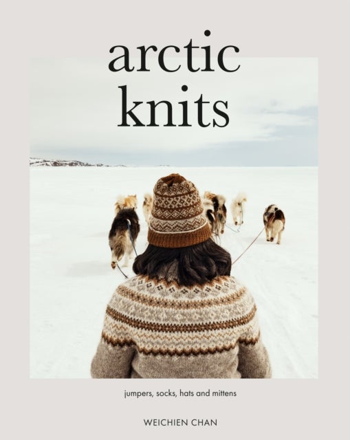 Arctic Knits - Jumpers, Socks, Mittens and More