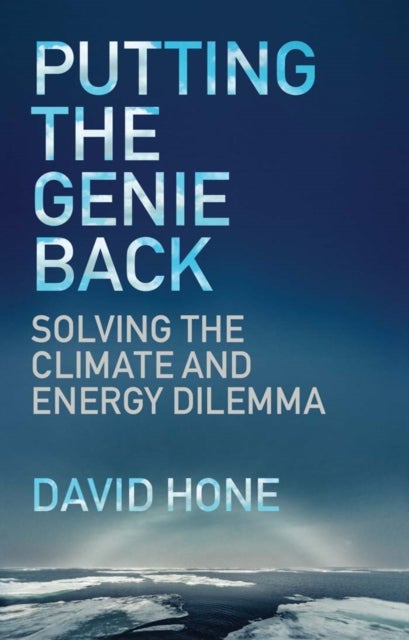 Putting the Genie Back - Solving the Climate and Energy Dilemma