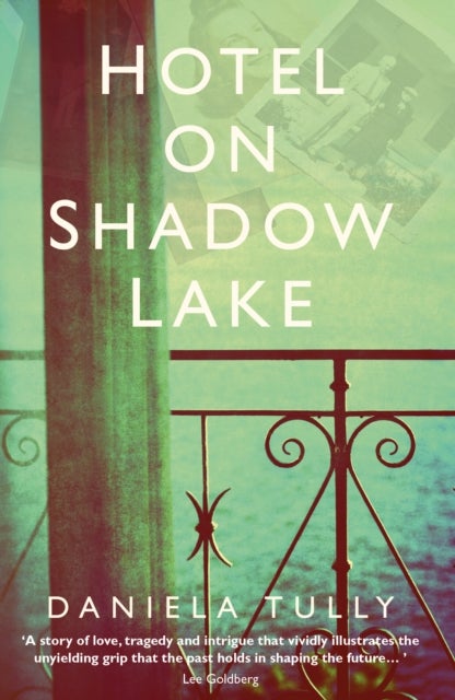 Hotel on Shadow Lake - A spellbinding mystery unravelling a century of family secrets