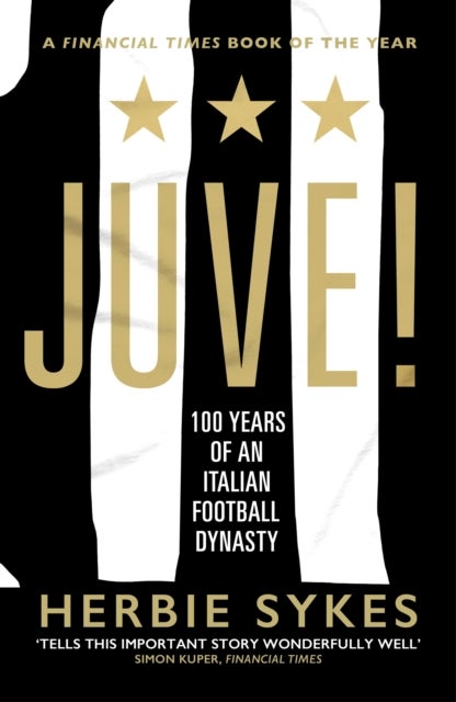 Juve! - 100 Years of an Italian Football Dynasty