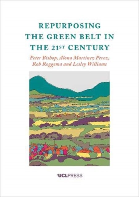 Bilde av Repurposing The Green Belt In The 21st Century Av Peter Bishop, Alona Martinez Perez, Rob Roggema, Lesley Lesley Williams
