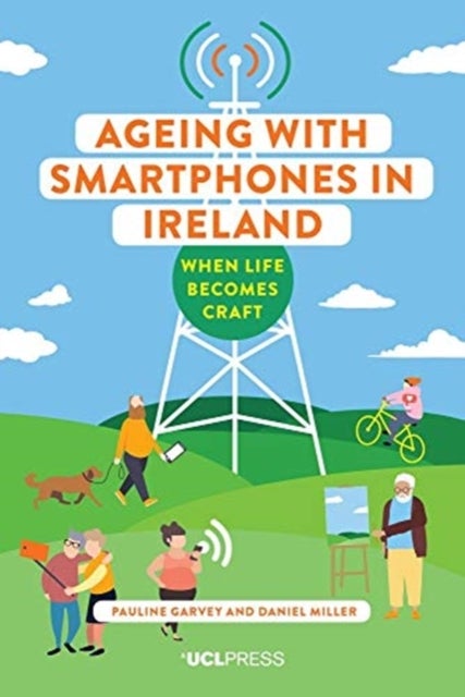 Ageing with Smartphones in Ireland - When Life Becomes Craft