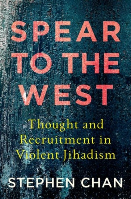 Spear to the West - Thought and Recruitment in Violent Jihadism