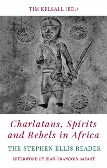Bilde av Charlatans, Spirits And Rebels In Africa