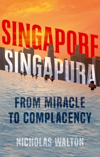 Singapore, Singapura - From Miracle to Complacency