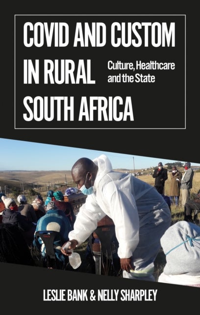 Covid and Custom in Rural South Africa - Culture, Healthcare and the State