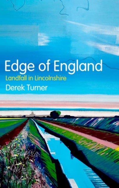 Edge of England - Landfall in Lincolnshire
