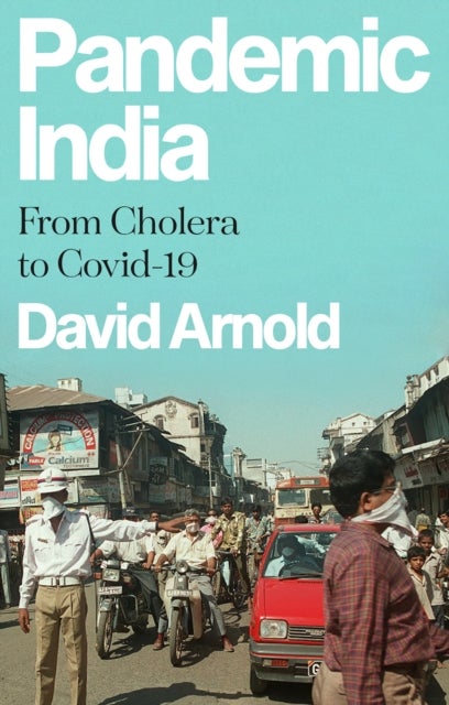 Pandemic India - From Cholera to Covid-19