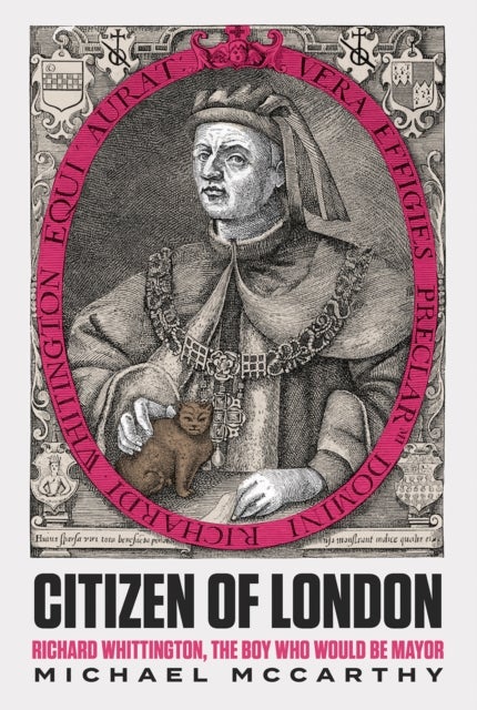 Citizen of London - Richard Whittington¿The Boy Who Would Be Mayor