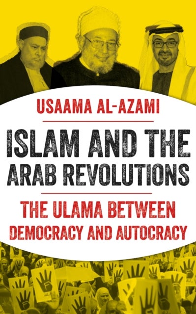 Bilde av Islam And The Arab Revolutions Av Usaama Al-azami