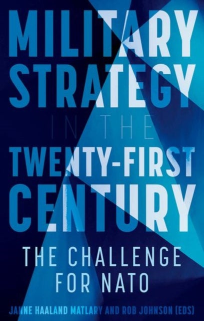 Bilde av Military Strategy In The 21st Century Av Janne Haaland Matlary &amp; Rob Johnson