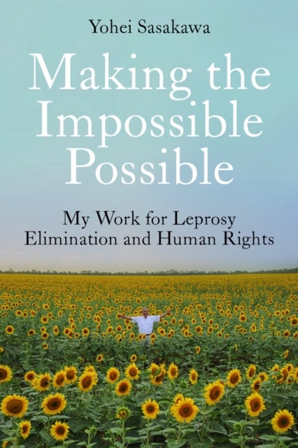 Making the Impossible Possible - My Work for Leprosy Elimination and Human Rights