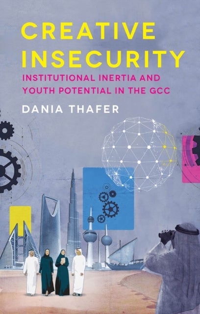 Creative Insecurity - Institutional Inertia and Youth Potential in the GCC
