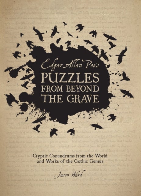 Edgar Allan Poe's Puzzles from Beyond the Grave - Cryptic Conundrums from the World and Works of the Gothic Genius