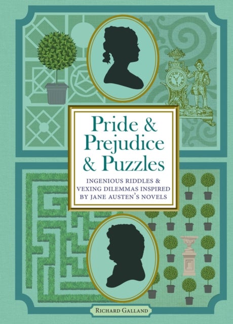 Pride & Prejudice & Puzzles - Ingenious Riddles & Conundrums Inspired by Jane Austen's Novels