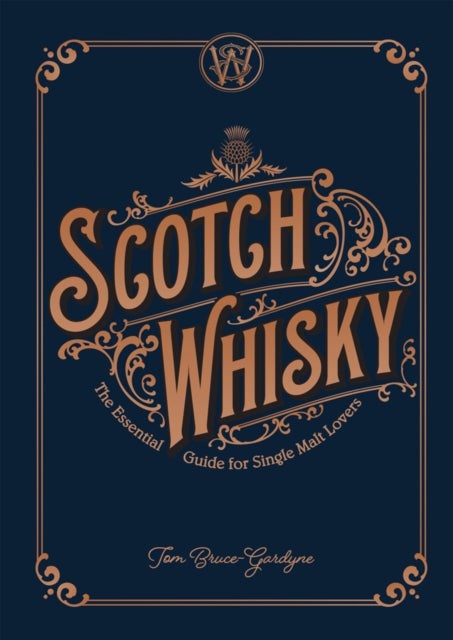 Scotch Whisky - The Essential Guide for Single Malt Lovers