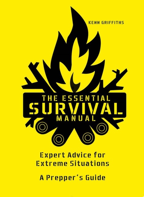 The Essential Survival Manual - Expert Advice for Extreme Situations - A Prepper's Guide