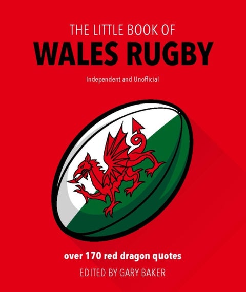 The Little Book of Wales Rugby - Over 170 Red Dragon quotes