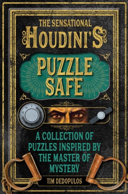 The Sensational Houdini's Puzzle Safe - A Collection of Puzzles Inspired by the Master of Mystery