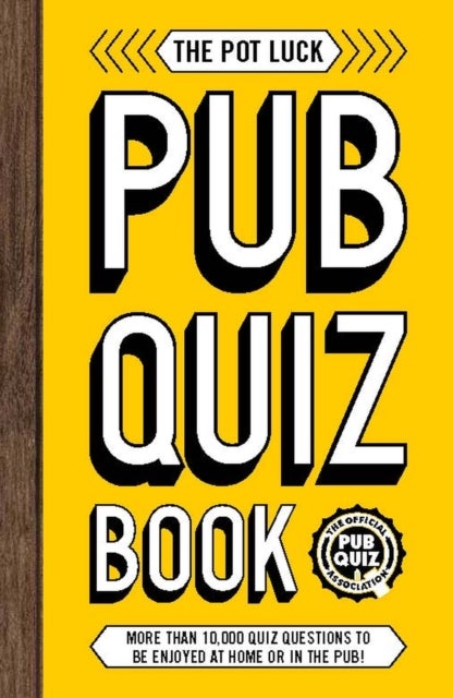 The Pot Luck Pub Quiz Book - More than 10,000 quiz questions to be enjoyed at home or in the pub!