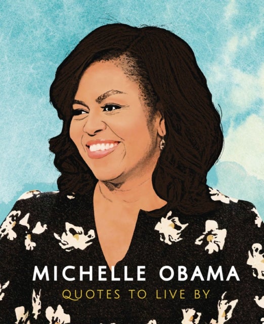 Bilde av Michelle Obama: Quotes To Live By