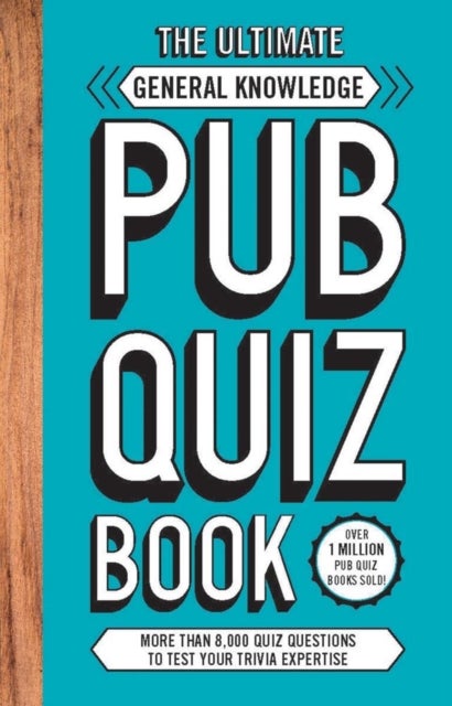 The Ultimate General Knowledge Pub Quiz Book - More than 8,000 Quiz Questions