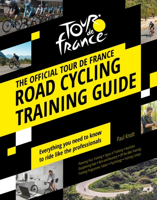 Bilde av The Official Tour De France Road Cycling Training Guide Av Paul Knott