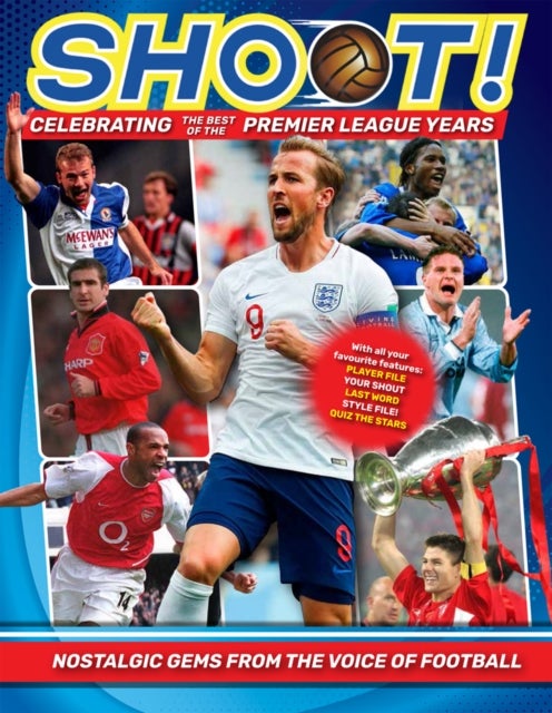 Shoot - Celebrating the Best of the Premier League Years - Nostalgic gems from the voice of football