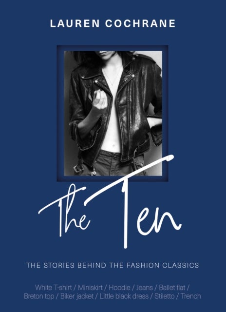 The Ten - The stories behind the fashion classics