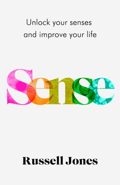 Sense - The book that uses sensory science to make you happier
