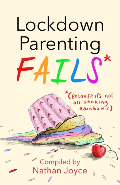 Lockdown Parenting Fails - (Because it's not all f*cking rainbows!)