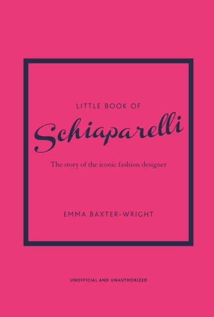 Little Book of Schiaparelli - The Story of the Iconic Fashion Designer
