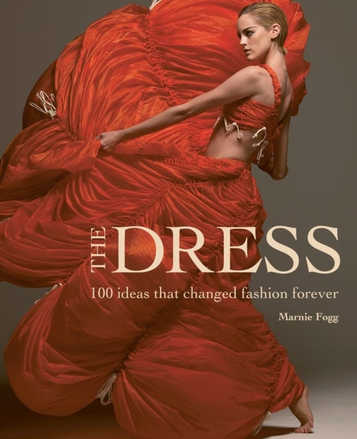 The Dress - 100 Ideas That Changed Fashion Forever