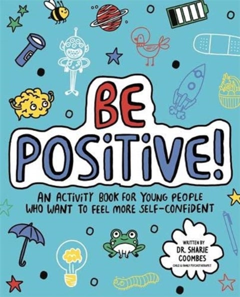 Be Positive! Mindful Kids - An activity book for children who want to feel more self-confident